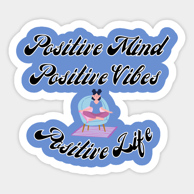 Positive Mind Positive Vibes Positive Life Sticker by iCutTee